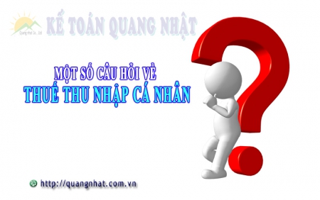 MỘT SỐ CÂU HỎI THƯỜNG GẶP VỀ THUẾ TNCN